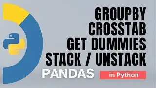 # 23. Pandas: Groupby, Melt, Stack/Unstack, Crosstab,  Get Dummies in Python - 11 | Tutorial