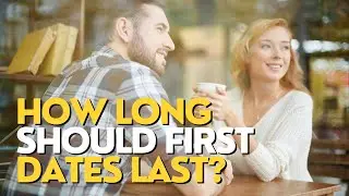 First Date Duration: How Long Should a First Date Be? #firstdate #firstdates
