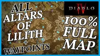 Diablo 4 - All Altars of Lilith Locations and Waypoints 100% Full World Map Guide