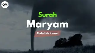 Abdullah Kamel Surah Maryam | Penuh Penghayatan