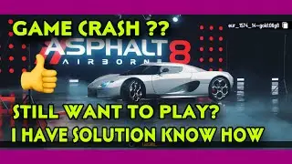 Asphalt 8, Game Crash Again and Again?? I Have Solution Find Out How ?! 🤔
