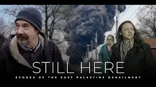 Still Here: Echoes of the East Palestine Derailment