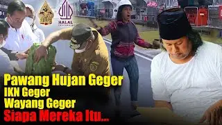 🔴 Pawang Hujan Geger, IKN Geger, Wayang Geger,..Siapa Mereka...???
