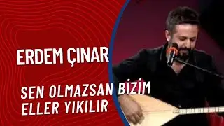 Erdem Çınar - Bir Zaman & Sen Olmazsan Bizim Eller Yıkılır