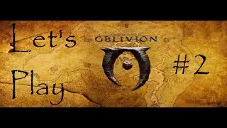 Let's Play Elder Scrolls Oblivion #2