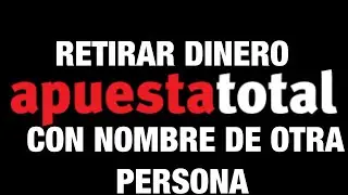 SE PUEDE RETIRAR DINERO DE APUESTA TOAL CON NOMBRE de OTRA PERSONA .