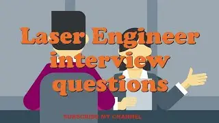 Laser Engineer interview questions