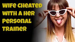 Wife Cheated with a her Personal Trainer. Reddit story