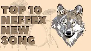 top 10 neffex new song