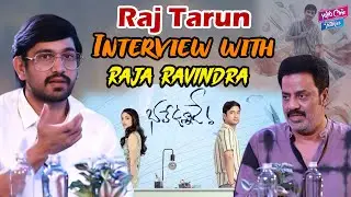 Raja Ravindra SHOCKING INTERVIEW With Raj Tarun | Bhale Unnade | Tolywood | YOYO Cine Talkies