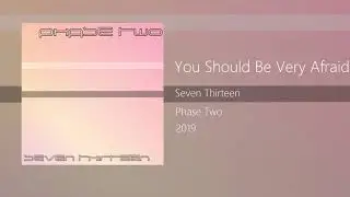 Seven Thirteen - You Should Be Very Afraid