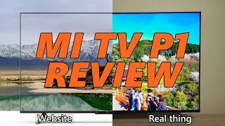 MISLEADING marketing! | Xiaomi Mi TV P1 55-inch review!