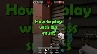 How To Play With Less Smurfs - Valorant