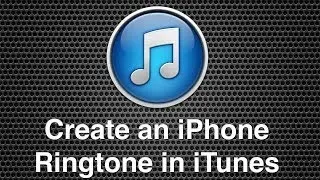 Create an iPhone Ringtone Within iTunes