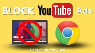 How to Block All YouTube Ads on Google Chrome