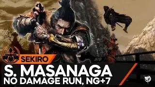 Sekiro: Masanaga ( No Damage Run, No Prosthetics, No Charm, NG+7, Demon Bell )