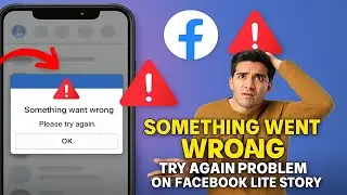 How to Fix 'Something Went Wrong, Try Again' Problem on Facebook Lite Story 2025 | Easy Solution