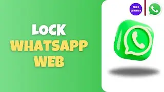 How to Lock WhatsApp Web