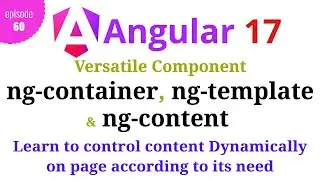 #Angular 17 - Episode - 60 | Versatile Component | ng-container | ng-template | ng-content | Hindi
