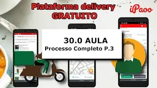 30 AULA - Plataforma GRATUITA Delivery para Padarias e Confeitarias - Processo Completo Parte 3