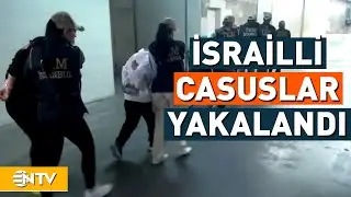 İsrailli Casusların Kurduğu Şebekeye Operasyon | NTV