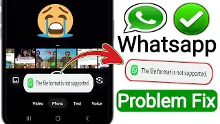 WhatsApp File Format Not Supported Problem 2025 | Solve 