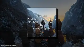 Strangers (Prod. Jerry The Producer Ft. NSJ Lyrical Gawd) By Young Cray SA