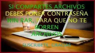 Si Compartes archivos debes poner contraseña, en win rar, Poner CONTRASEÑA  en win Rar
