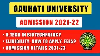 Gauhati University B.Tech in Biotechnology Admission 2021-22 | Eligibility | How to Apply | Fees