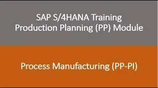 Video 31 - SAP S/4HANA Production Planning (PP) module training - Process Manufacturing (PP-PI)