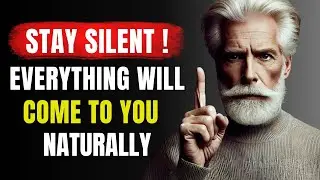 THE POWER OF SILENCE: Let Everything Come to You Naturally - Stoicism