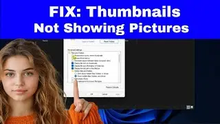 [SOLVED] File Thumbnail Pictures Not Showing Up in Windows 11