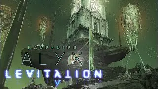 Half-life: Alyx - Levitation  : Прохождение LEVITATION / ЛЕВИТАЦИЯ