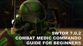 SWTOR 7.0.2 Combat Medic Commando Guide