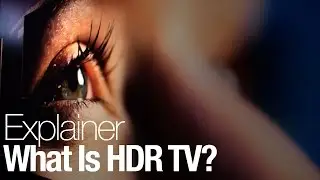 What Is HDR TV and Why Should I Care?