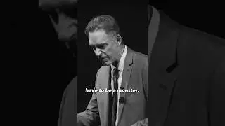 YOU ARE A MONSTER - Jordan Peterson