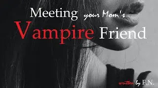 Meeting Your Mom's Vampire Friend ASMR Roleplay, Pt 4 -- (Female x Listener) (F4A) (Feeding)