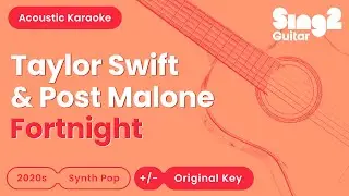 Taylor Swift & Post Malone - Fortnight (Acoustic Karaoke)