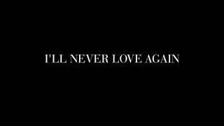 Lady Gaga & Bradley Cooper - I'll Never Love Again (Film Version) (Lyrics)