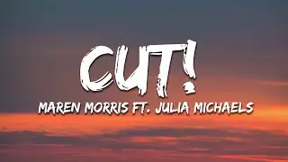 Maren Morris - cut! (Lyrics) ft. Julia Michaels