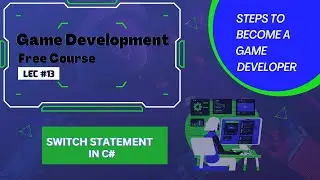 Game Development | Free Course | Lesson #13 | Switch Statements In C# |Difference b/w If and Else-If