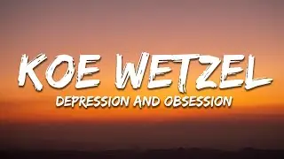 Koe Wetzel - depression and obsession (Lyrics)