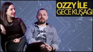 Ozzy ile Gece Kuşağı - Ufuk Özkurt, Ezgi Pekel