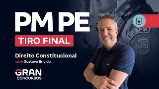 Concurso PM PE - Tiro Final | Direito Constitucional com Gustavo Brígido