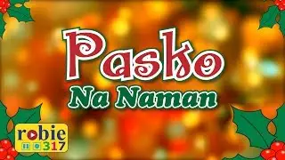 Pasko Na Naman | Filipino / Tagalog Christmas Song | robie317