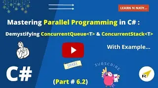 Mastering Parallel Programming in C# (Part-6.2) | Demystifying ConcurrentQueue and ConcurrentStack