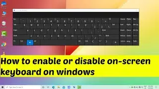 How to enable or disable onscreen keyboard on windows 10 | How to open on screen keyboard in Windows