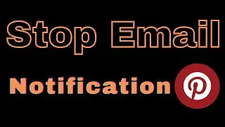 How to stop pinterest email notifications?