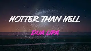 Dua Lipa - Hotter Than Hell Lyrics | Hotter Than Hell