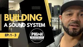 Phiah Maximus EP:1-3 | I'm Building a PA Sound System